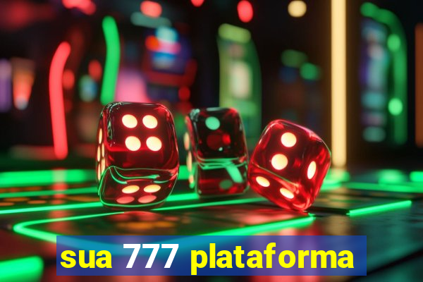 sua 777 plataforma